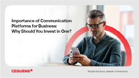 Communication platforms for business: Why should you invest in one?