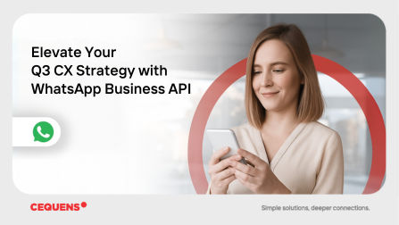 Elevate Your Q3 CX Strategy With WhatsApp Business API