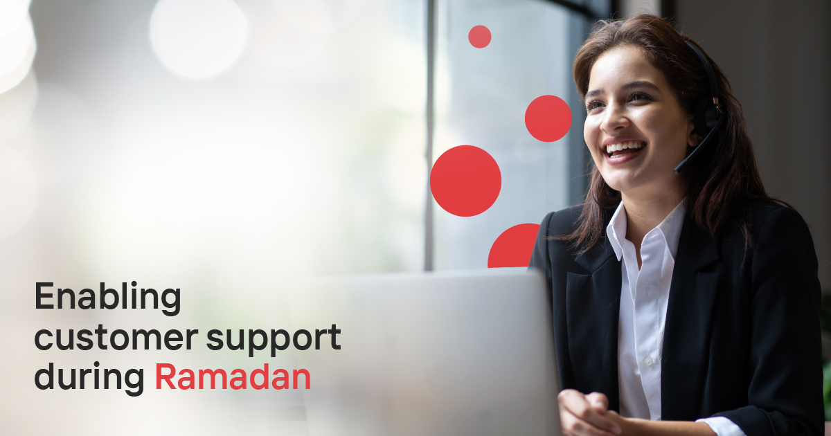 Enabling customer support during Ramadan