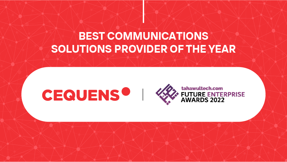 CEQUENS Announced as Winner of the “Best Communications Solutions Provider of the Year” Award for the Prestigious Tahawultech.com Future Enterprise Awards 2022