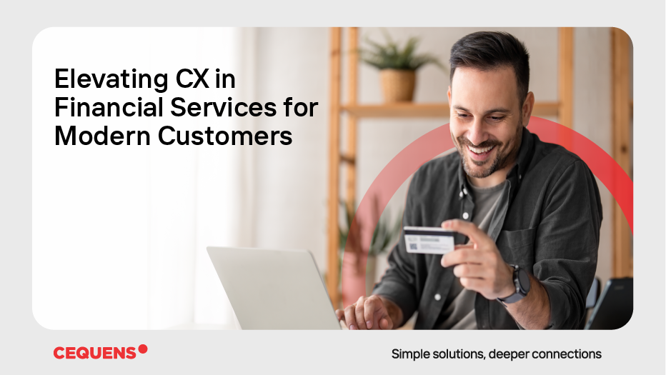 Elevating CX in financial services for modern customers