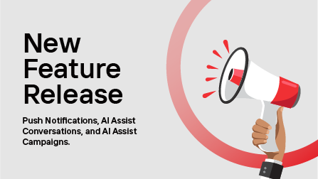 Introducing 3 new features: Push Notifications, AI Assist Conversations, AI Assist Campaigns