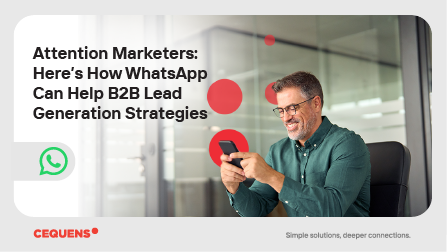 Attention Marketers: Here’s How WhatsApp Can Help B2B Lead Generation Strategies